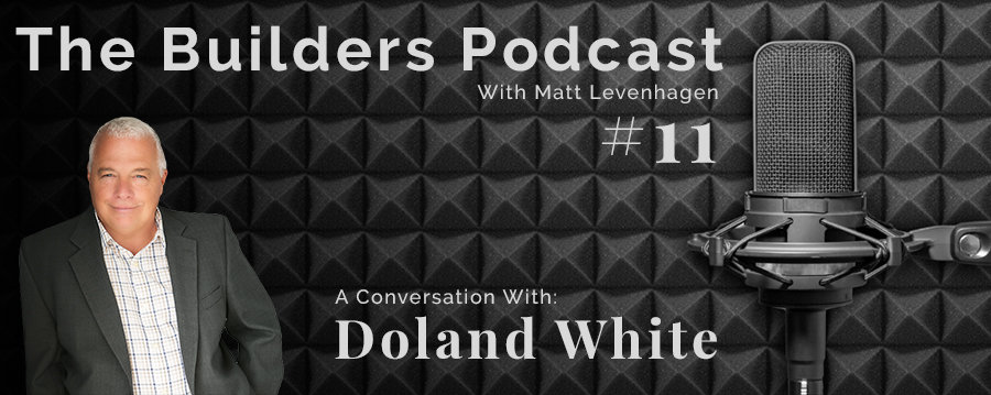 The Builders episode 11 header with a conversation with Doland White about business.