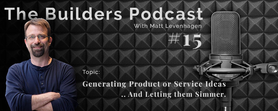 The Builders episode 15 header discusses generating ideas and letting them simmer.