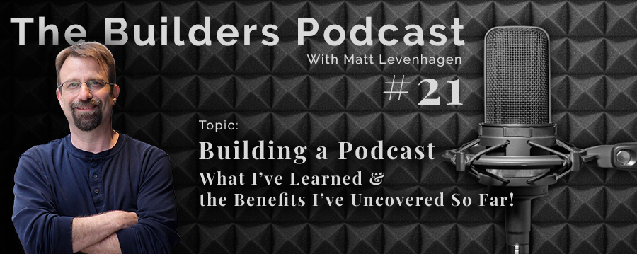 The Builders episode 21 header with the topic about building a podcast.