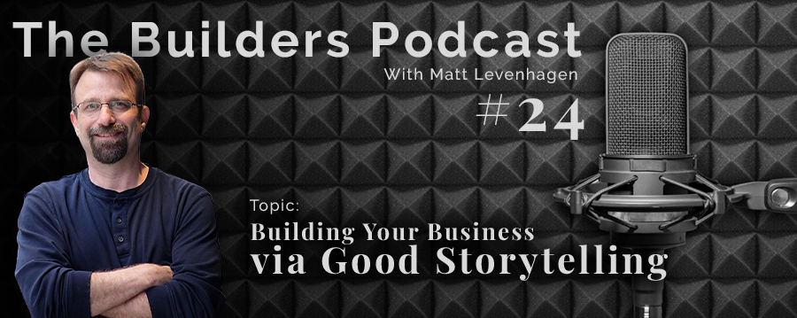 The Builders episode 24 header with the topic about building your business via good storytelling.