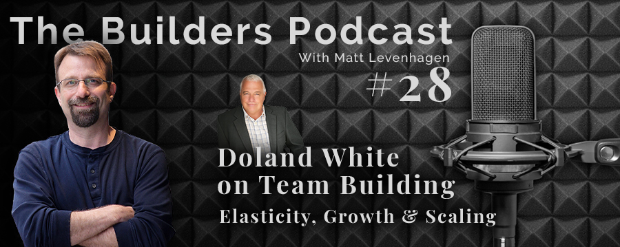 The Builders episode 28 header joined by Doland White with the topic about team building.